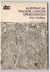 Okładka książki Ilustracja polskiej książki drukowanej XVI i XVII w. Ewa Chojecka