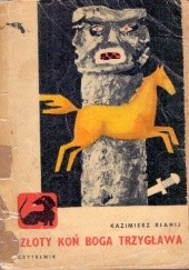 Okładka książki Złoty koń boga Trzygława Kazimierz Błahij