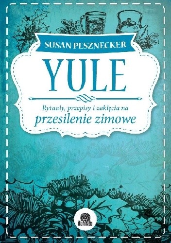Okładka książki Yule. Rytuały, przepisy i zaklęcia na przesilenie zimowe Susan Pesznecker