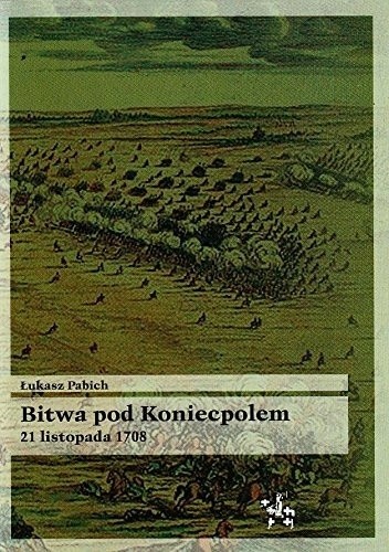 Okładka książki Bitwa pod Koniecpolem 21 listopada 1708 Łukasz Pabich
