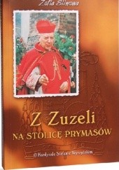 Okładka książki Z Zuzeli na Stolicę Prymasów: O Kardynale Stefanie Wyszyńskim Zofia Śliwowa