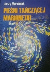 Okładka książki Pieśni tańczącej marionetki Jerzy Marciniak