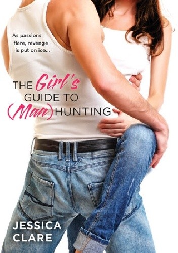 Okładka książki The Girl's Guide to (Man) Hunting Jessica Clare