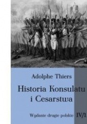 Okładka książki Historia Konsulatu i Cesarstwa tom IV cz. 1 Louis Adolphe Thiers