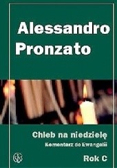 Okładka książki Chleb na niedzielę Komentarz do Ewangelii na rok C Alessandro Pronzato