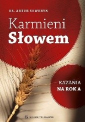Okładka książki Karmieni Słowem. Kazania na rok A Artur Seweryn