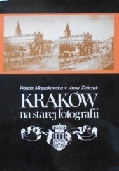 Okładka książki Kraków na starej fotografii Wanda Mossakowska, Anna Zeńczak