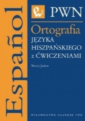 Okładka książki Ortografia języka hiszpańskiego z ćwiczeniami Maciej Jaskot