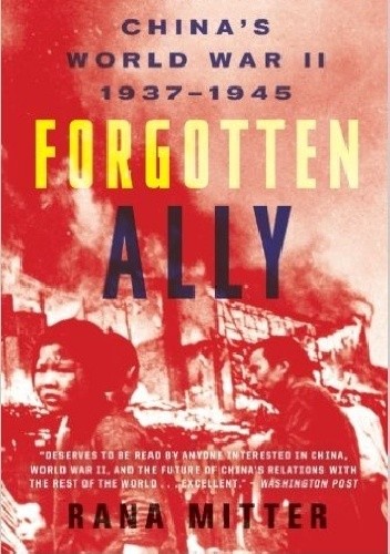 Okładka książki Forgotten Ally: China's World War II, 1937-1945 Rana Mitter