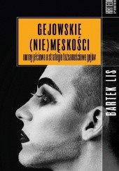 Okładka książki Gejowskie (nie)męskości. Normy płciowe a strategie tożsamościowe gejów