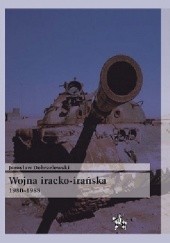 Okładka książki Wojna iracko-irańska 1980-1988 Jarosław Dobrzelewski