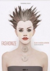 Okładka książki Fashionize - The Art Of Fashion Illustration autor nieznany