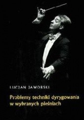 Okładka książki Problemy techniki dyrygowania w wybranych pieśniach Lucjan Jaworski