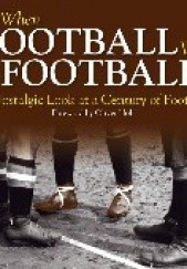 Okładka książki When Football Was Football. A Nostalgic Look at a Century of Football Richard Havers
