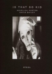 Okładka książki Is That So Kid Anjelica Huston - Na Zamówienie David Bailey