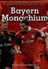 Okładka książki Bayern Monachium. Słynne kluby piłkarskie Radosław Nawrot