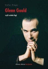 Okładka książki Glenn Gould czyli sztuka fugi Stefan Rieger