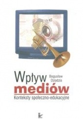 Okładka książki Wpływ mediów Konteksty społeczno-edukacyjne B. Dziadzia