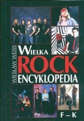 Okładka książki Wielka Rock Encyklopedia. Tom 2. F-K Wiesław Weiss