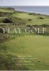 Okładka książki Fifty Places to Play Golf Before You Die Chris Santella