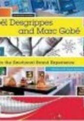 Okładka książki Joel Desgrippes and Marc Gobe on Emotional Brand Experience Joel Desgrippes, Marc Gobe, Anne Hellman
