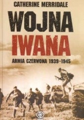 Okładka książki Wojna Iwana Armia Czerwona 1939-1945 C. Merridale
