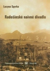 Okładka książki Radošinské naivné divadlo. Między konwencją a kontestacją Lucyna Spyrka