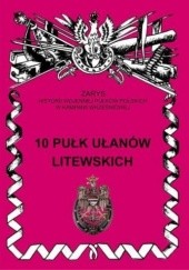 Okładka książki 10 Pułk Ułanów Litewskich Jerzy S. Wojciechowski
