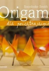 Okładka książki Origami dla początkujących Soonboke Smith
