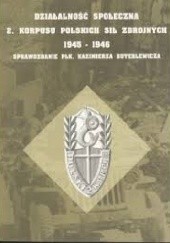 Działalność społeczna 2. Korpusu Polskich Sił Zbrojnych 1945-1946. Sprawozdanie płk. Kazimierza Buterlewicza