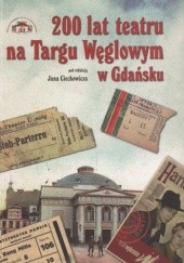Okładka książki 200 lat teatru na Targu Węglowym w Gdańsku Jan Ciechowicz