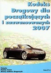 Okładka książki Kodeks drogowy dla początkujących i zaawansowanych 2007 autor nieznany