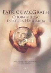 Okładka książki Chora miłość doktora Haggarda Patrick McGrath