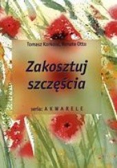 Okładka książki Zakosztuj szczęścia Tomasz Korkosz