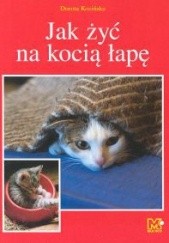 Okładka książki Jak żyć na kocią łapę Dorota Kozińska