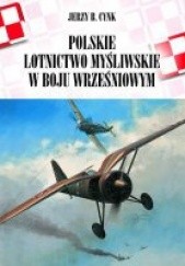 Okładka książki Polskie lotnictwo myśliwskie w boju wrześniowym Jerzy B. Cynk
