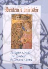 Okładka książki Sentencje anielskie św. Izydor z Sewilli, Piotr Lombard, św. Tomasz z Akwinu
