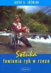 Okładka książki Sztuka łowienia ryb w rzece Jacek S. Jóźwiak