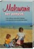 Okładka książki Malowanie bez pomyłek praca zbiorowa