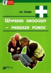 Okładka książki Wypadek drogowy pierwsza pomoc Jan Szumiał