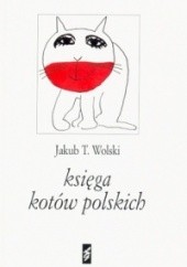 Okładka książki Księga kotów polskich Jakub T. Wolski