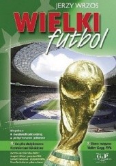 Okładka książki Wielki futbol Jerzy Wrzos
