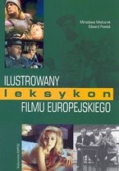 Okładka książki Ilustrowany leksykon filmu europejskiego Mirosława Mielcarek, Edward Pawlak