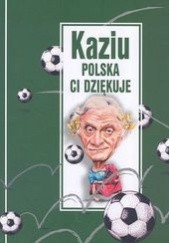 Okładka książki Kaziu Polska ci dziękuje Józef Węgrzyn