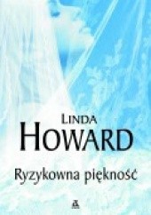 Okładka książki Ryzykowna piękność Linda Howard