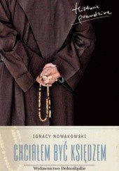 Okładka książki Chciałem być księdzem Ignacy Nowakowski