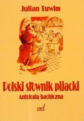 Okładka książki Polski słownik pijacki. Antologia bachiczna Julian Tuwim