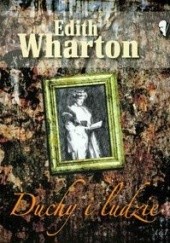 Okładka książki Duchy i ludzie Edith Wharton