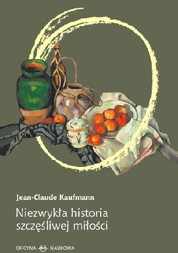 Okładka książki Niezwykła historia szczęśliwej miłości Jean-Claude Kaufmann