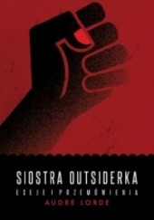 Okładka książki Siostra outsiderka. Eseje i przemówienia Audre Lorde